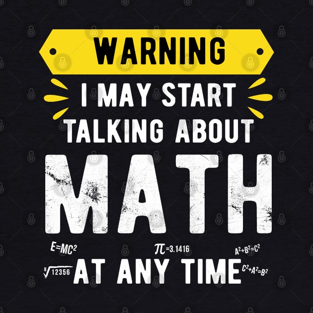 Warning I May Start Talking About Math At Any Time Funny Gift Mask Math funny math by Gaming champion